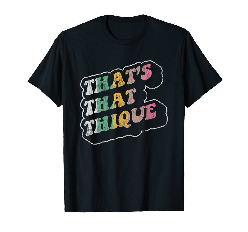 Thats That Thique Bold Typography T-Shirt - Trendy Graphic for Adults - T-Shirt, Sweatshirt, Hoodie