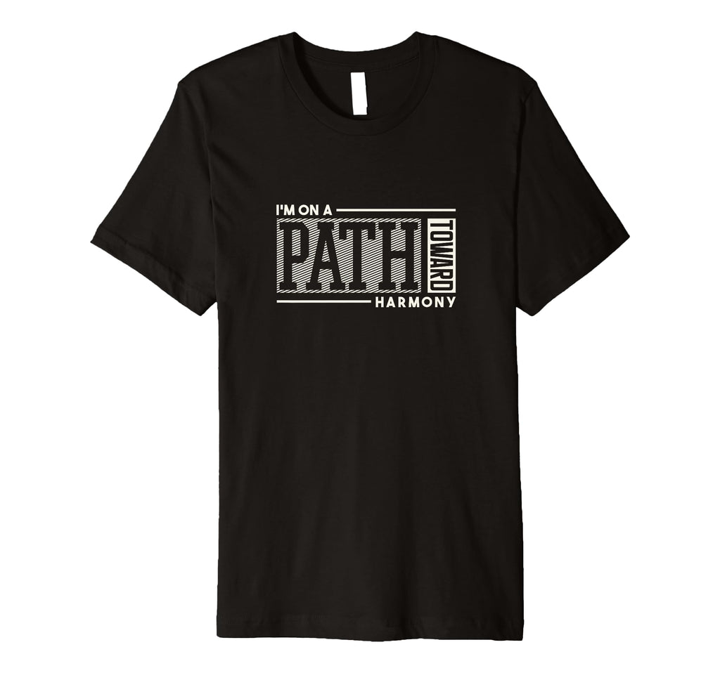 Motivational Mindfulness Im Path T-Shirt - Novelty Apparel for Adults - T-Shirt, Sweatshirt, Hoodie