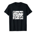 Fight Urge Encouraging Mental Health T-Shirt - Trendy Graphic Unisex - T-Shirt, Sweatshirt, Hoodie