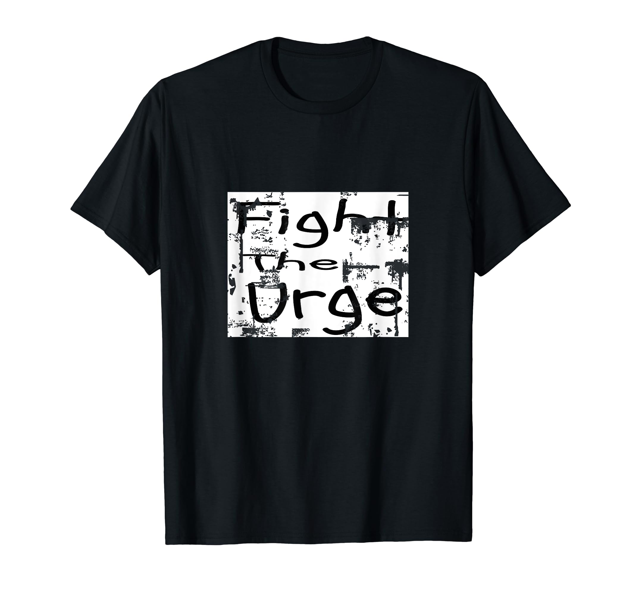 Fight Urge Encouraging Mental Health T-Shirt - Trendy Graphic Unisex - T-Shirt, Sweatshirt, Hoodie