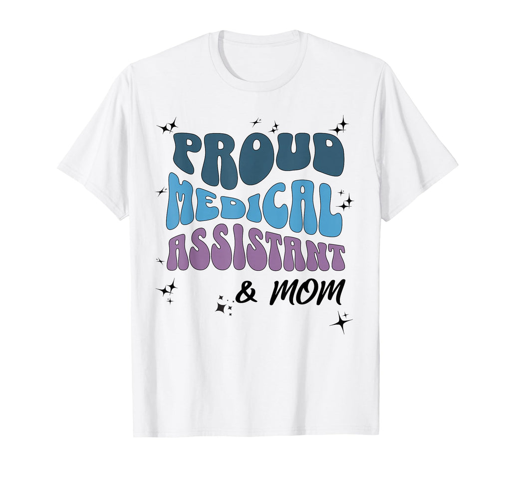 Proud Medical Assistant Mom Bold Typography T-Shirt - Graphic Print Unisex - T-Shirt, Sweatshirt, Hoodie