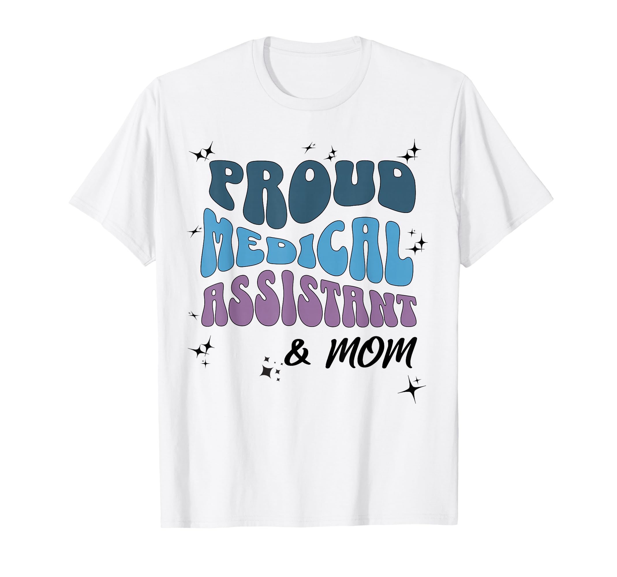 Proud Medical Assistant Mom Bold Typography T-Shirt - Graphic Print Unisex - T-Shirt, Sweatshirt, Hoodie