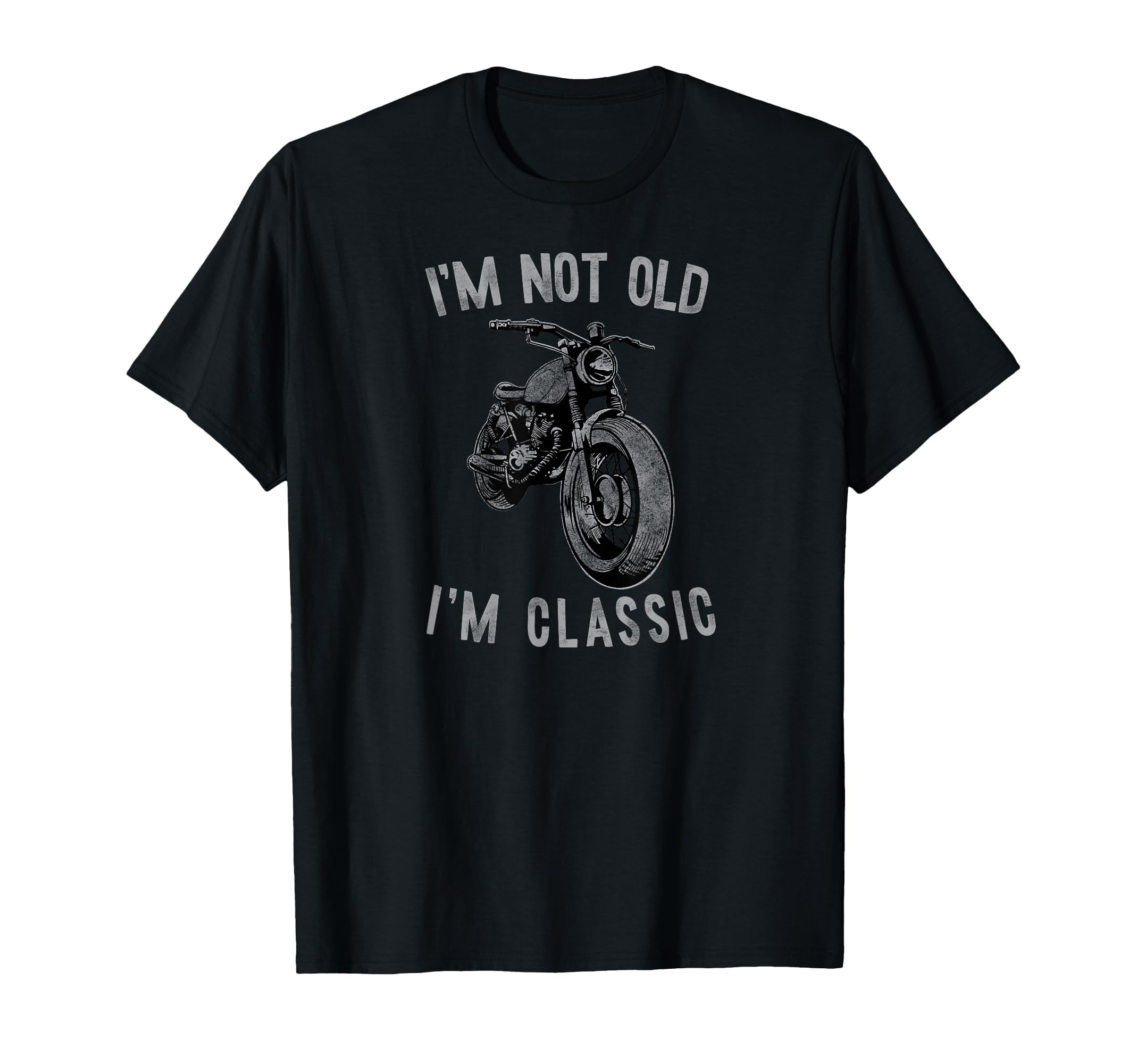 Im Not Old Im Motorcycle Biker T-Shirt - Unique Graphic Unisex - T-Shirt, Sweatshirt, Hoodie
