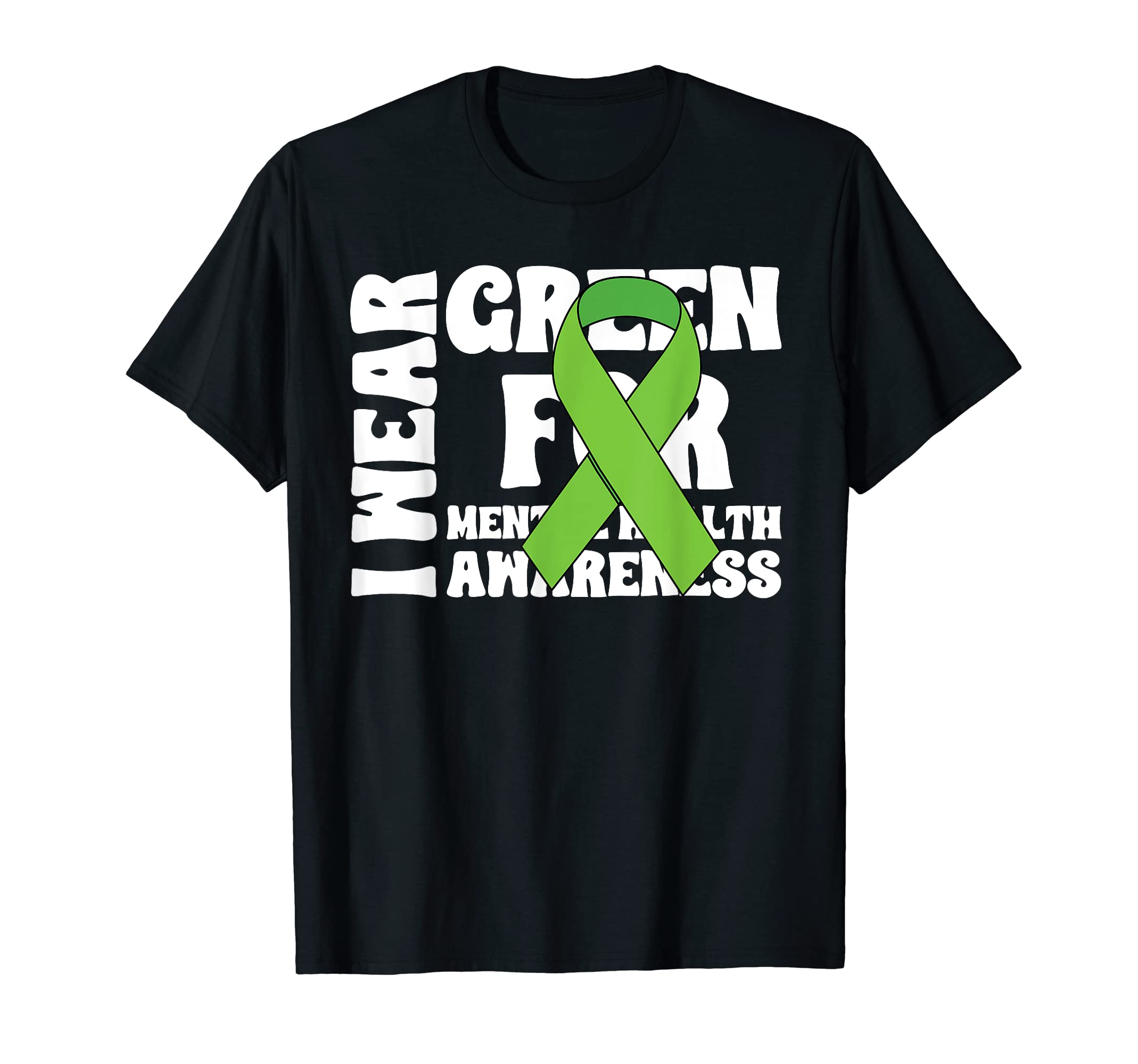 I Wear Green Mental Health Awareness T-Shirt - Graphic Print Unisex - T-Shirt, Sweatshirt, Hoodie