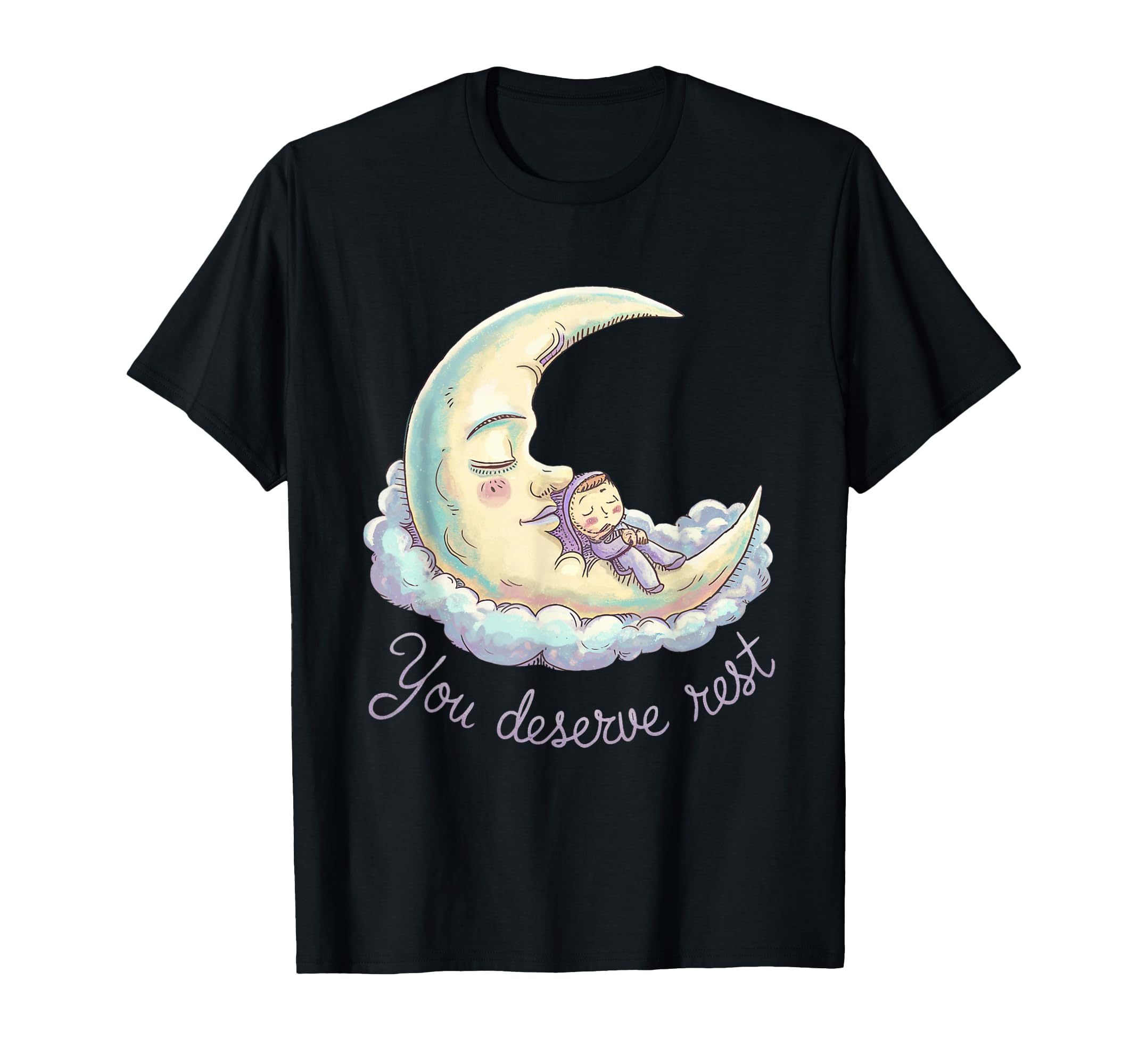 You Deserve Rest Moon Comfort Calm Pastel T-Shirt - Novelty Apparel Unisex - T-Shirt, Sweatshirt, Hoodie
