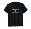 Professional Overthinker Funny Minimal T-Shirt - Unique Graphic Unisex - T-Shirt, Sweatshirt, Hoodie