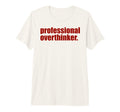 Funny Mental Health Overthinking T-Shirt - Graphic Print Unisex - T-Shirt, Sweatshirt, Hoodie