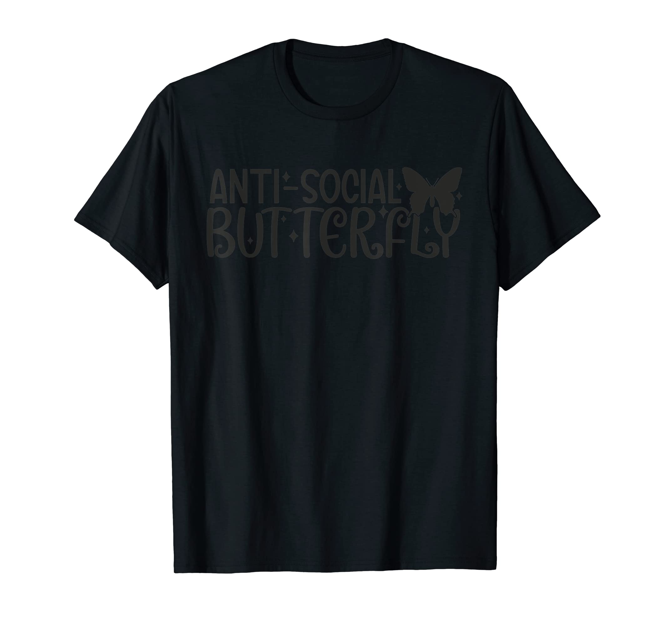 Anti Social Butterfly Funny Sarcastic T-Shirt - Trendy Graphic Men Women - T-Shirt, Sweatshirt, Hoodie