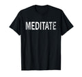 Meditate Distressed Mindfulness T-Shirt - Aesthetic Graphic Unisex - T-Shirt, Sweatshirt, Hoodie