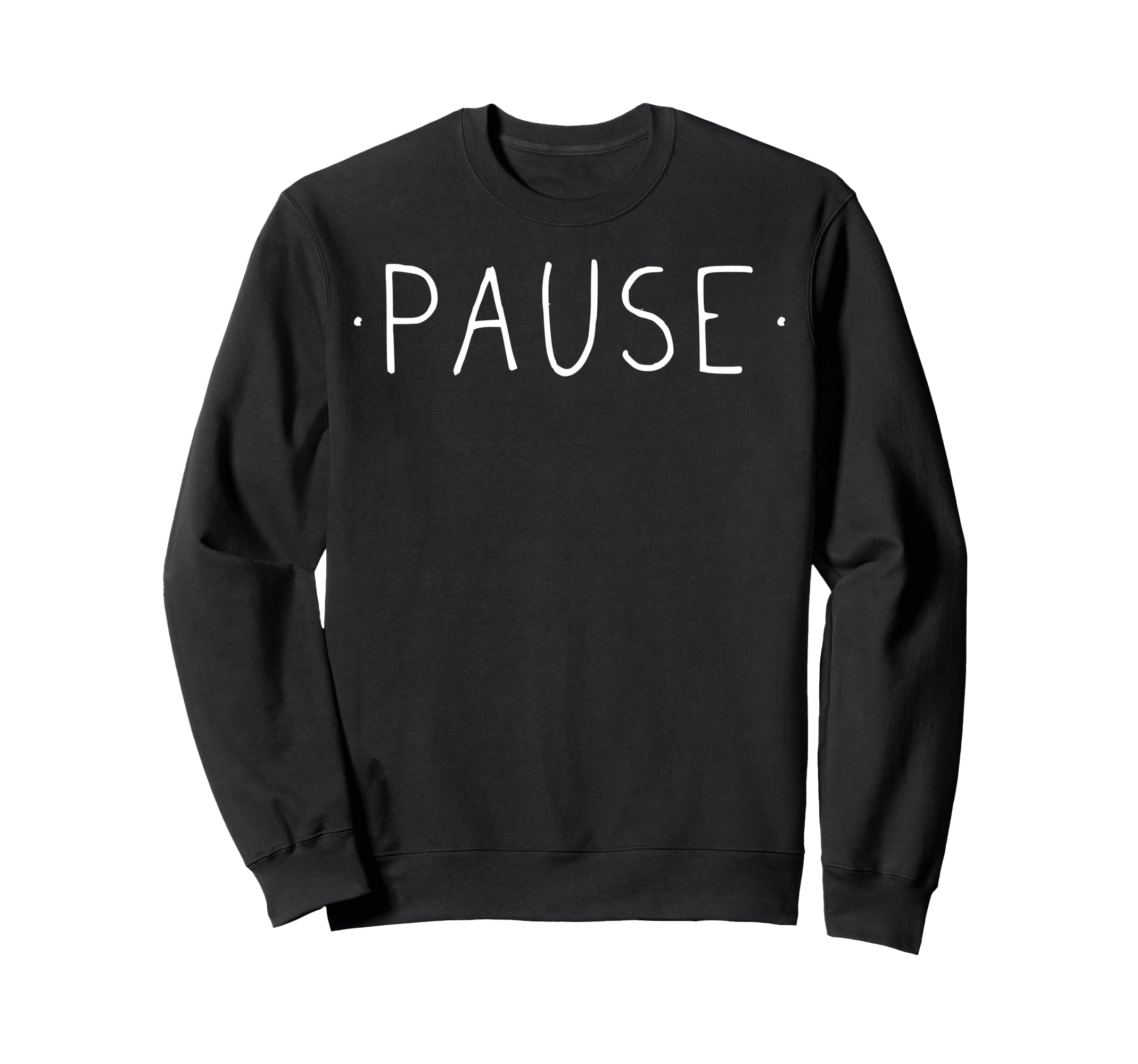 Pause Mindfulness Meditation Sweatshirt - Casual Everyday Wear for Adults - T-Shirt, Sweatshirt, Hoodie