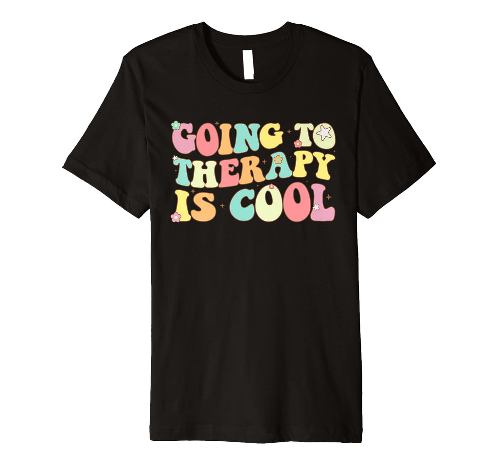 Going To Therapy Self Care Mental Health T-Shirt - Novelty Apparel Unisex - T-Shirt, Sweatshirt, Hoodie