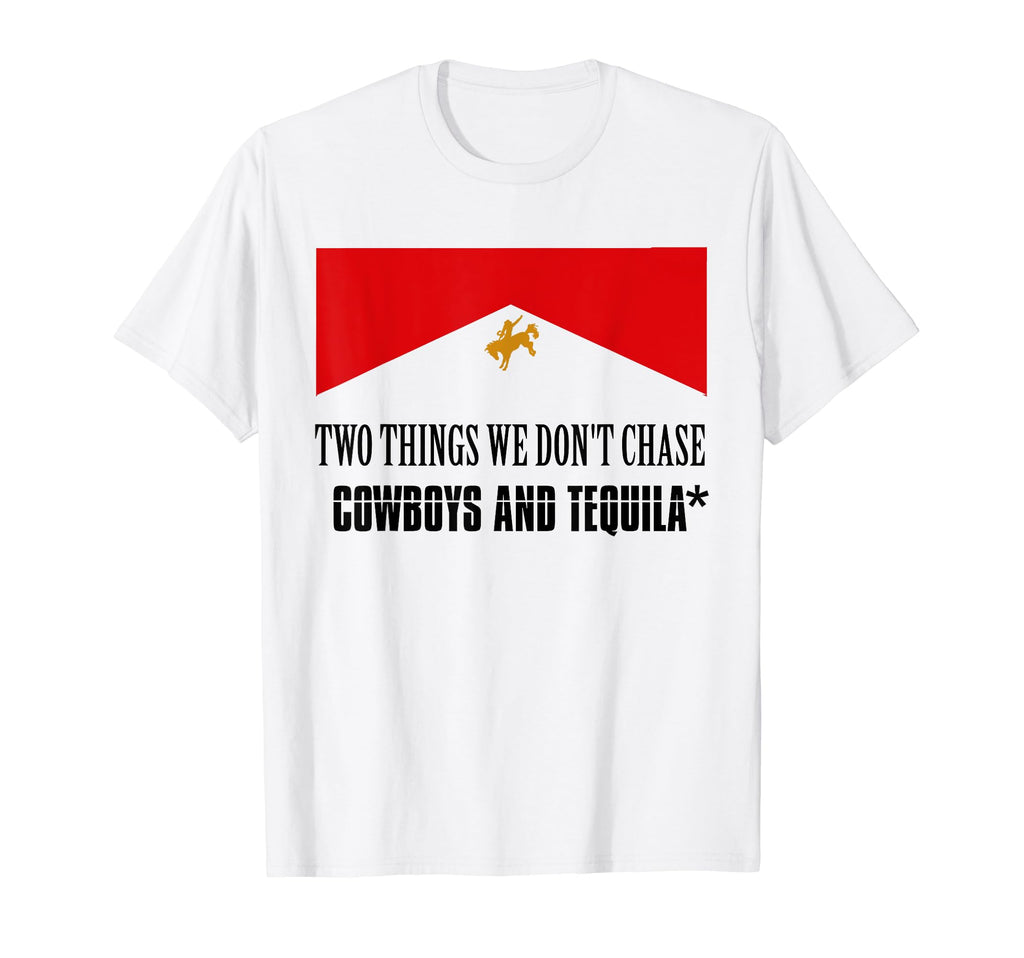 Two Things We Dont Chase Cowboys T-Shirt - Fun Novelty Design for Adults - T-Shirt, Sweatshirt, Hoodie