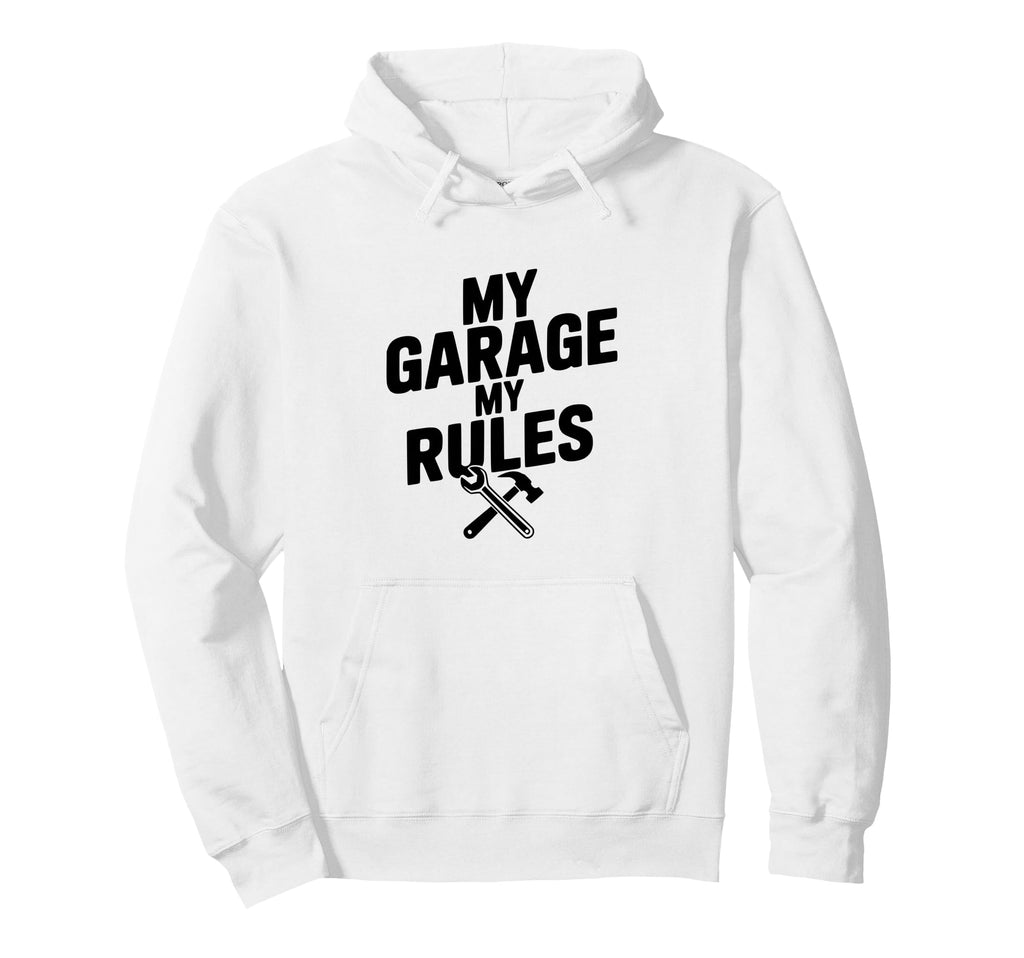 My Garage My Rules Funny Car Enthusiast Hoodie - Novelty Apparel for Adults - T-Shirt, Sweatshirt, Hoodie