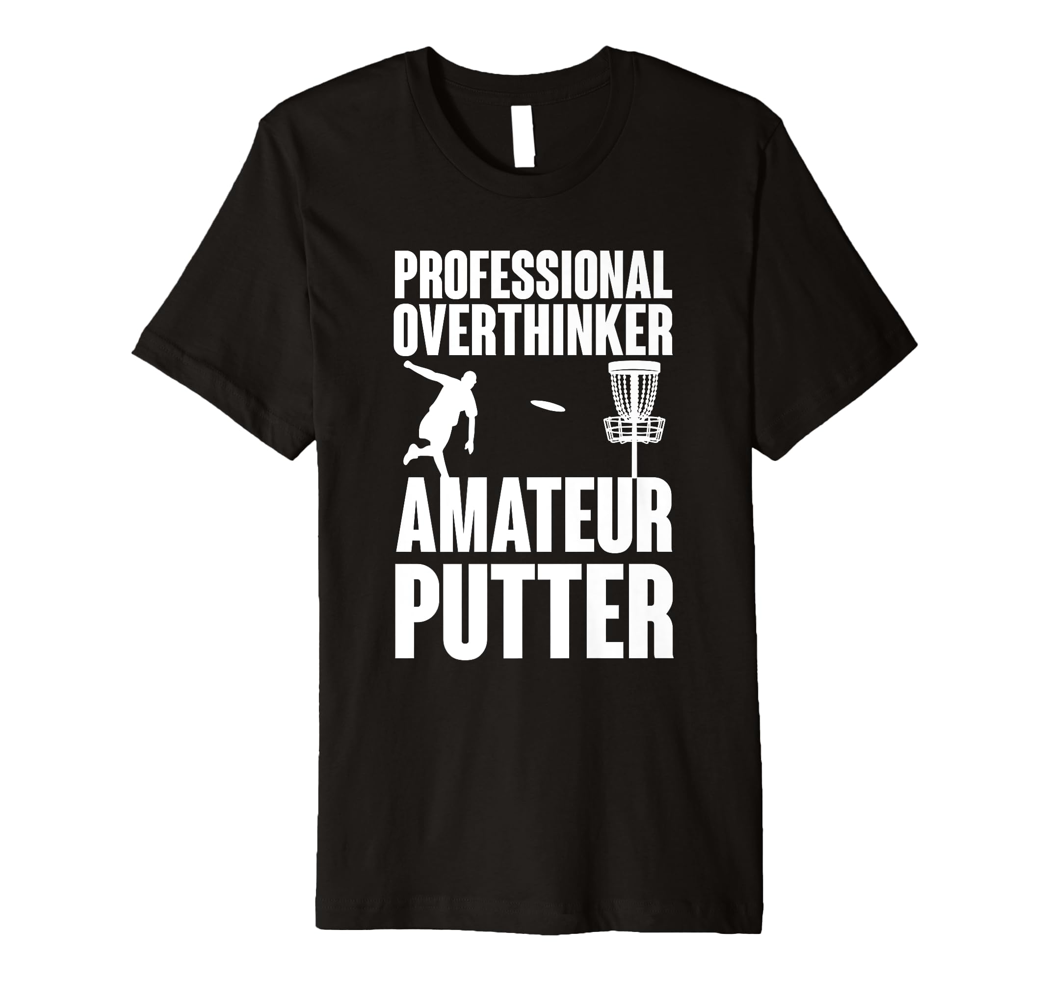 Professional Overthinker Amateur Putter T-Shirt - Unique Graphic Unisex - T-Shirt, Sweatshirt, Hoodie