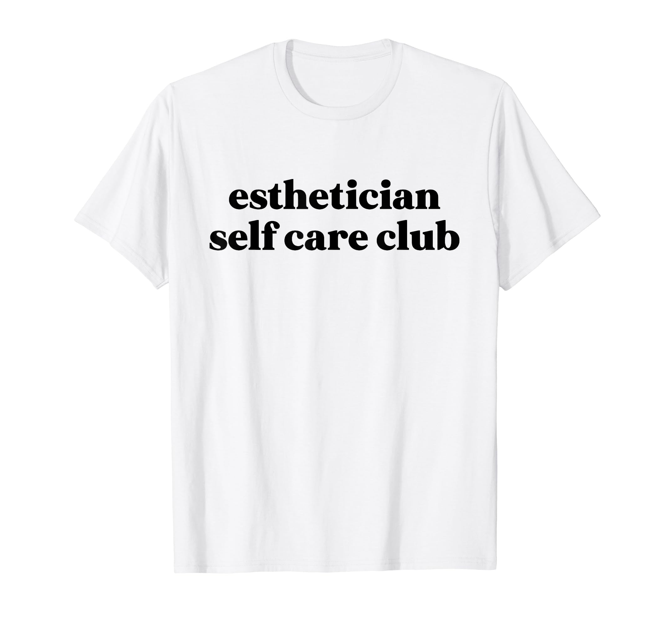 Esthetician Self Care Club Esthetician T-Shirt - Unique Graphic Unisex - T-Shirt, Sweatshirt, Hoodie
