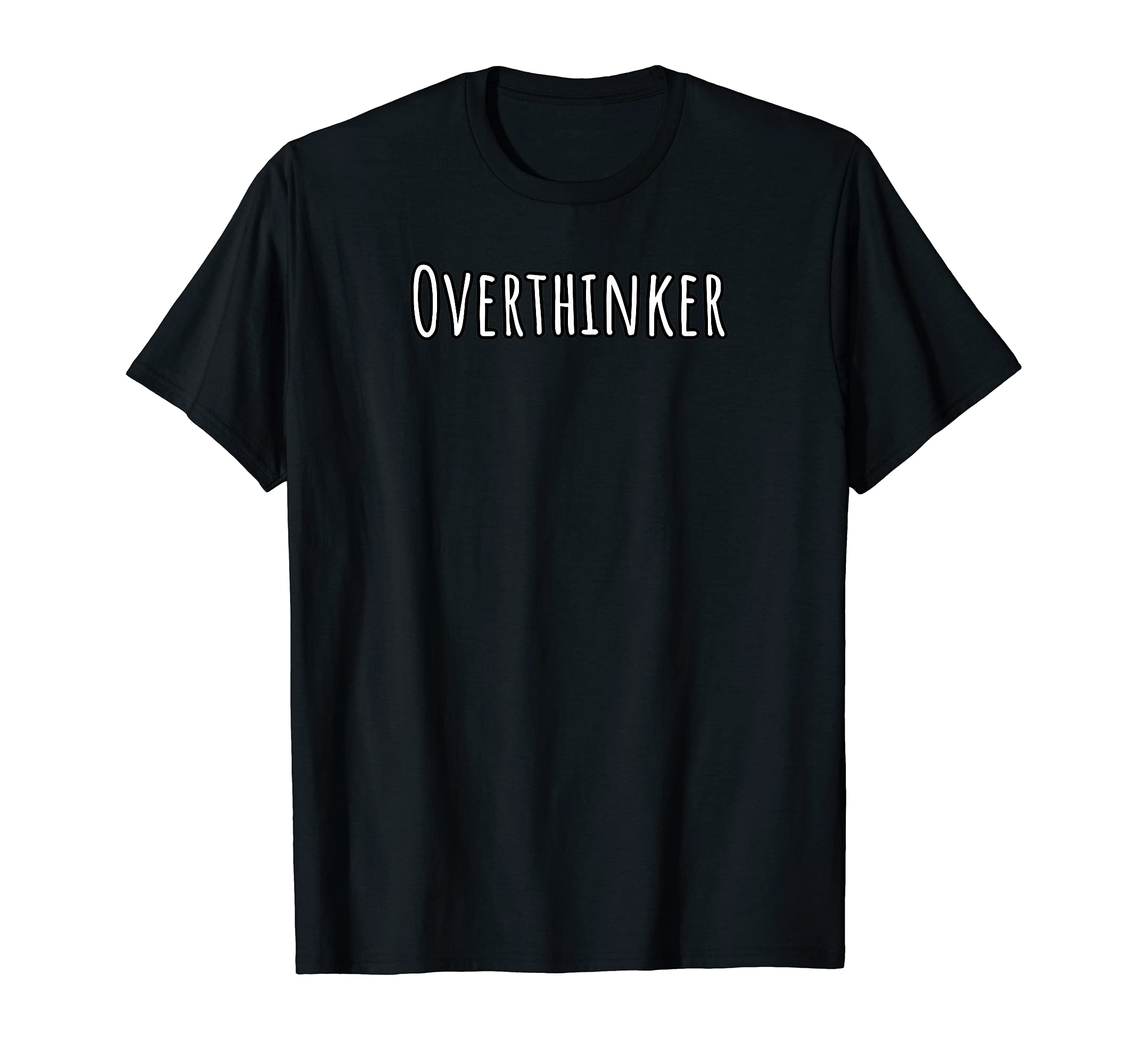 Overthinker T-Shirt - Casual Everyday Wear for Adults - T-Shirt, Sweatshirt, Hoodie