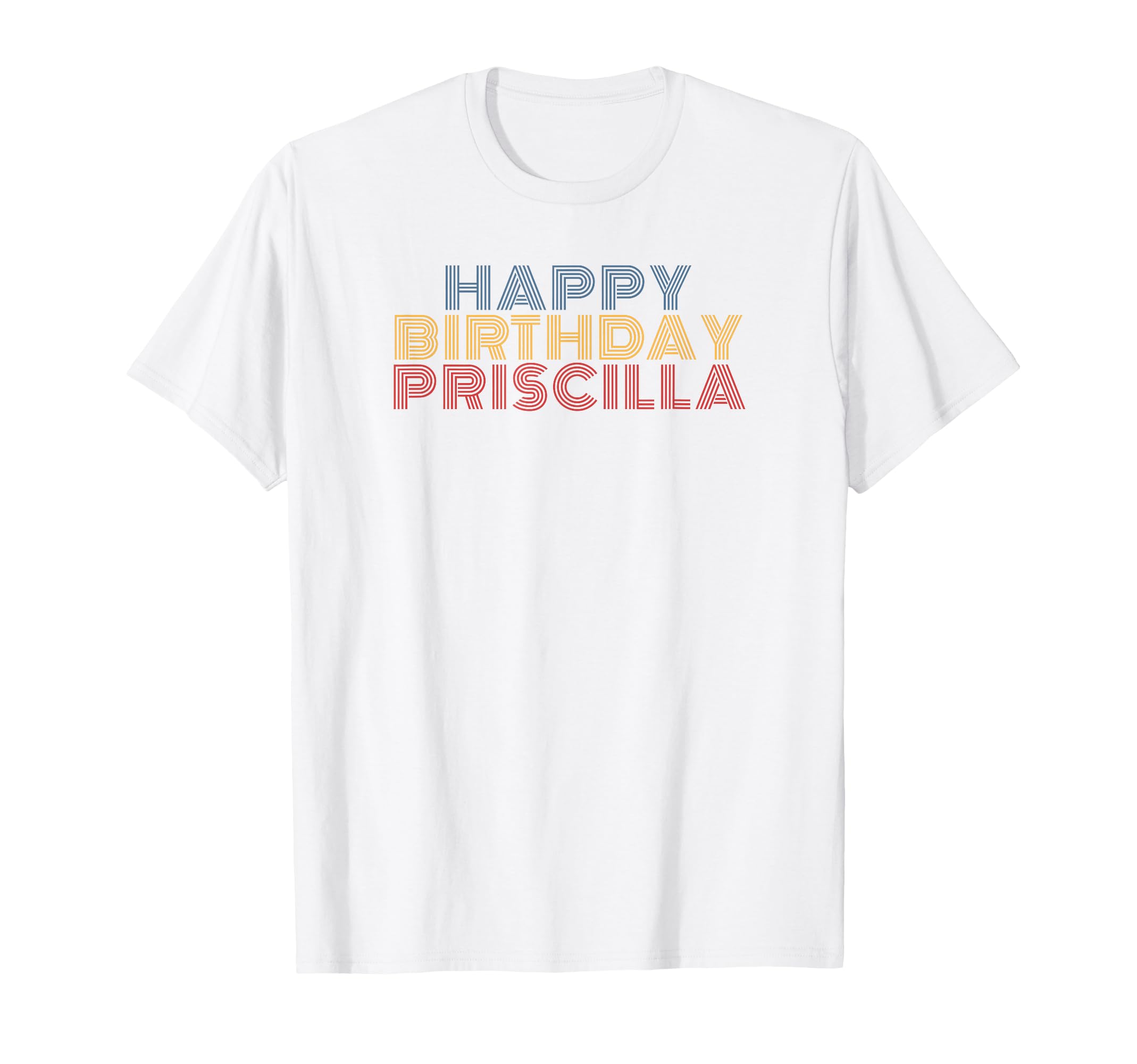 Happy Birthday Priscilla Personalized T-Shirt - Trendy Graphic Men Women - T-Shirt, Sweatshirt, Hoodie