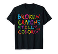 Broken Crayons Still Color Mental Health T-Shirt - Trendy Graphic Unisex - T-Shirt, Sweatshirt, Hoodie