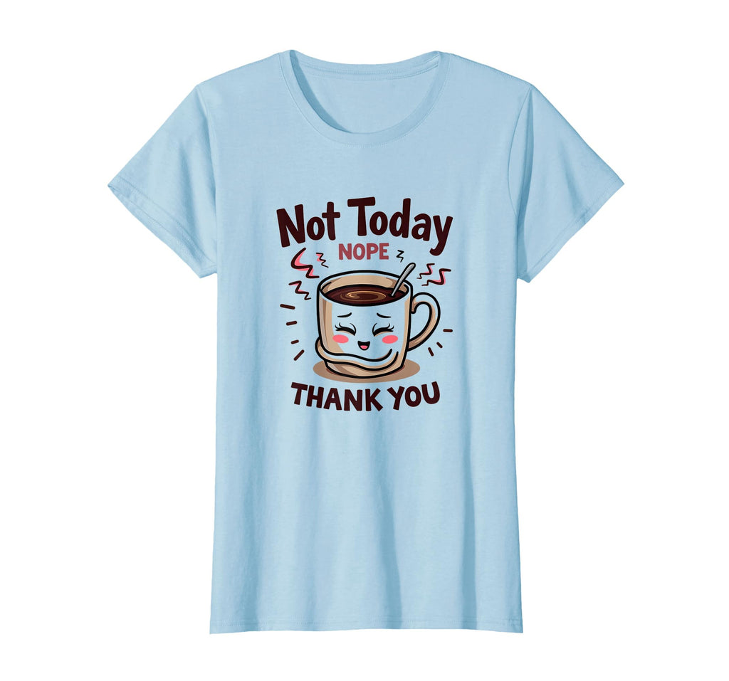 Not Today Thank You Attitude T-Shirt - Aesthetic Graphic Men Women - T-Shirt, Sweatshirt, Hoodie