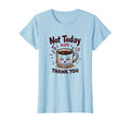Not Today Thank You Attitude T-Shirt - Aesthetic Graphic Men Women - T-Shirt, Sweatshirt, Hoodie