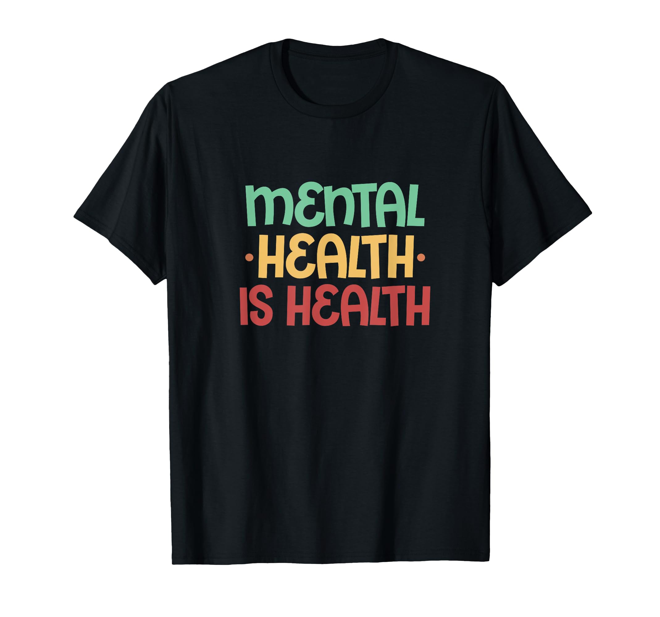 Mental Health Is Health Mental Health T-Shirt - Custom Art Print Men Women - T-Shirt, Sweatshirt, Hoodie