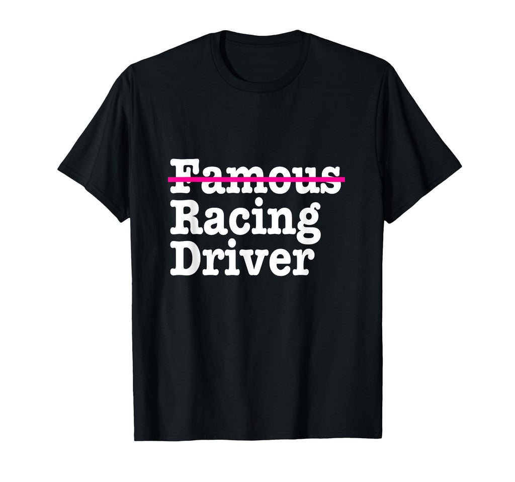 Famous Racing Driver Funny Car And Racing T-Shirt - Unique Graphic Unisex - T-Shirt, Sweatshirt, Hoodie