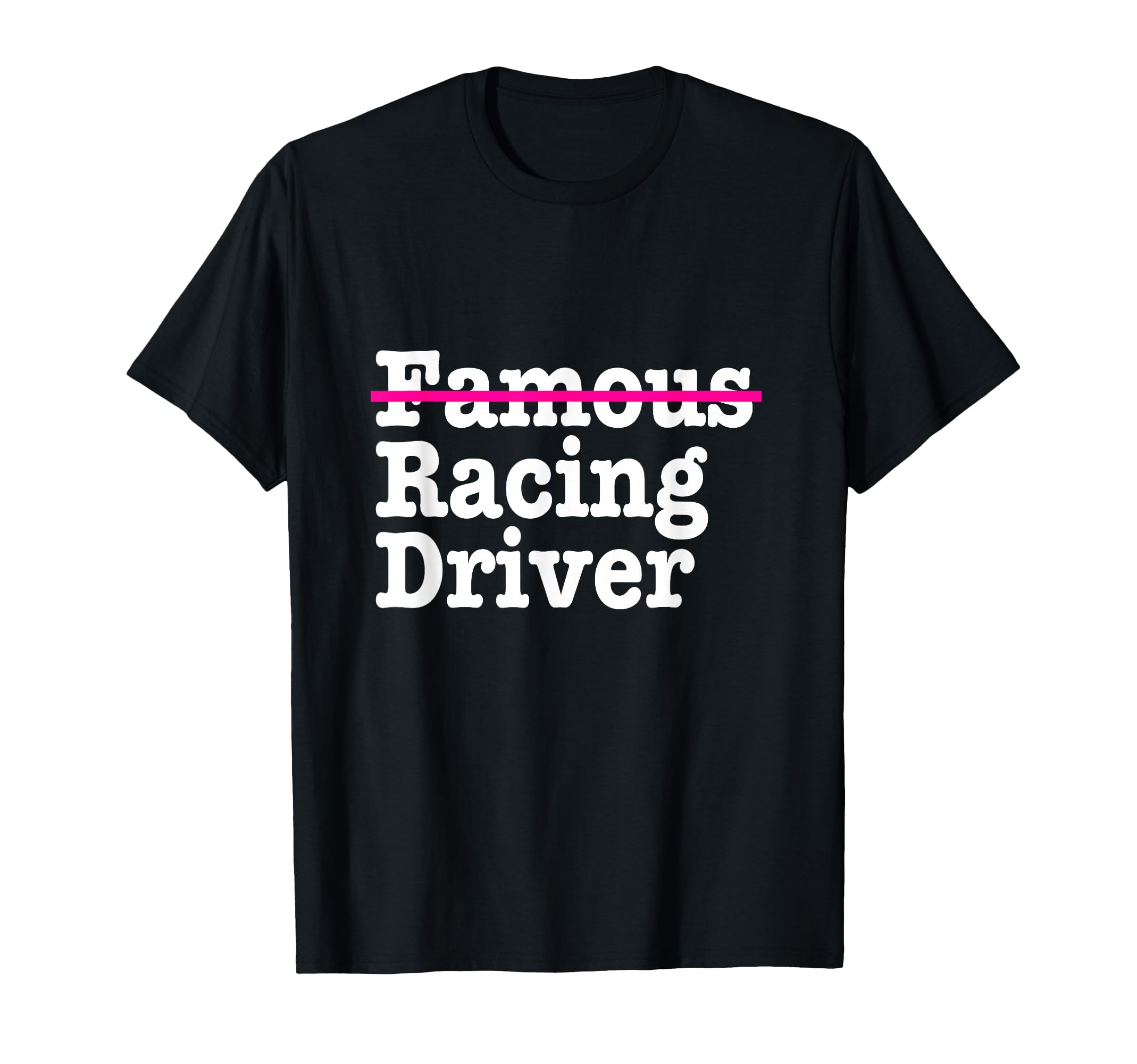 Famous Racing Driver Funny Car And Racing T-Shirt - Unique Graphic Unisex - T-Shirt, Sweatshirt, Hoodie