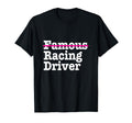 Famous Racing Driver Funny Car And T-Shirt - Casual Everyday Wear Unisex - T-Shirt, Sweatshirt, Hoodie