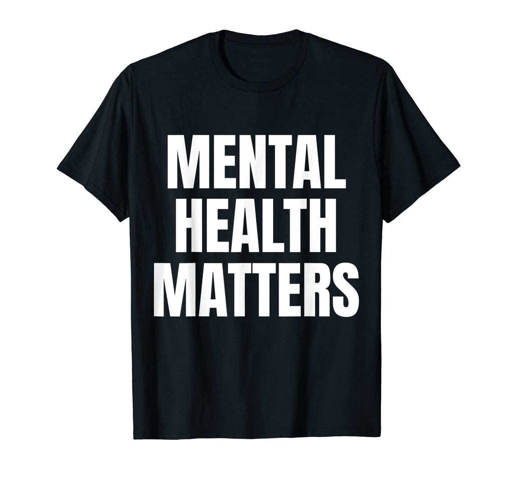 Mental Health Matters Mental Health T-Shirt - Novelty Apparel Unisex - T-Shirt, Sweatshirt, Hoodie