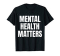 Mental Health Matters Mental Health T-Shirt - Novelty Apparel Unisex - T-Shirt, Sweatshirt, Hoodie