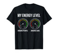 My Energy Level Funny Car Guy Car T-Shirt - Fun Novelty Design Unisex - T-Shirt, Sweatshirt, Hoodie