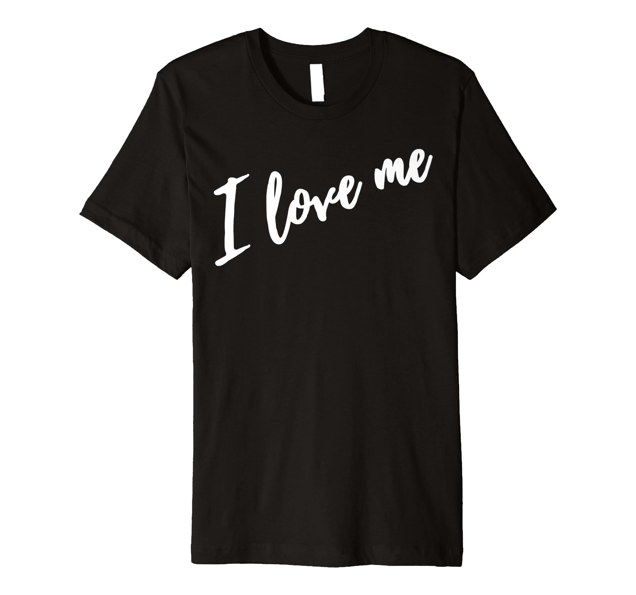 I Love Me Self Care Simple Unique White T-Shirt - Custom Art Print Unisex - T-Shirt, Sweatshirt, Hoodie