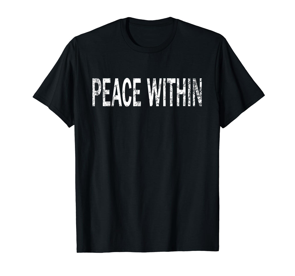 Peace Within Distressed Mindfulness T-Shirt - Trendy Graphic Men Women - T-Shirt, Sweatshirt, Hoodie
