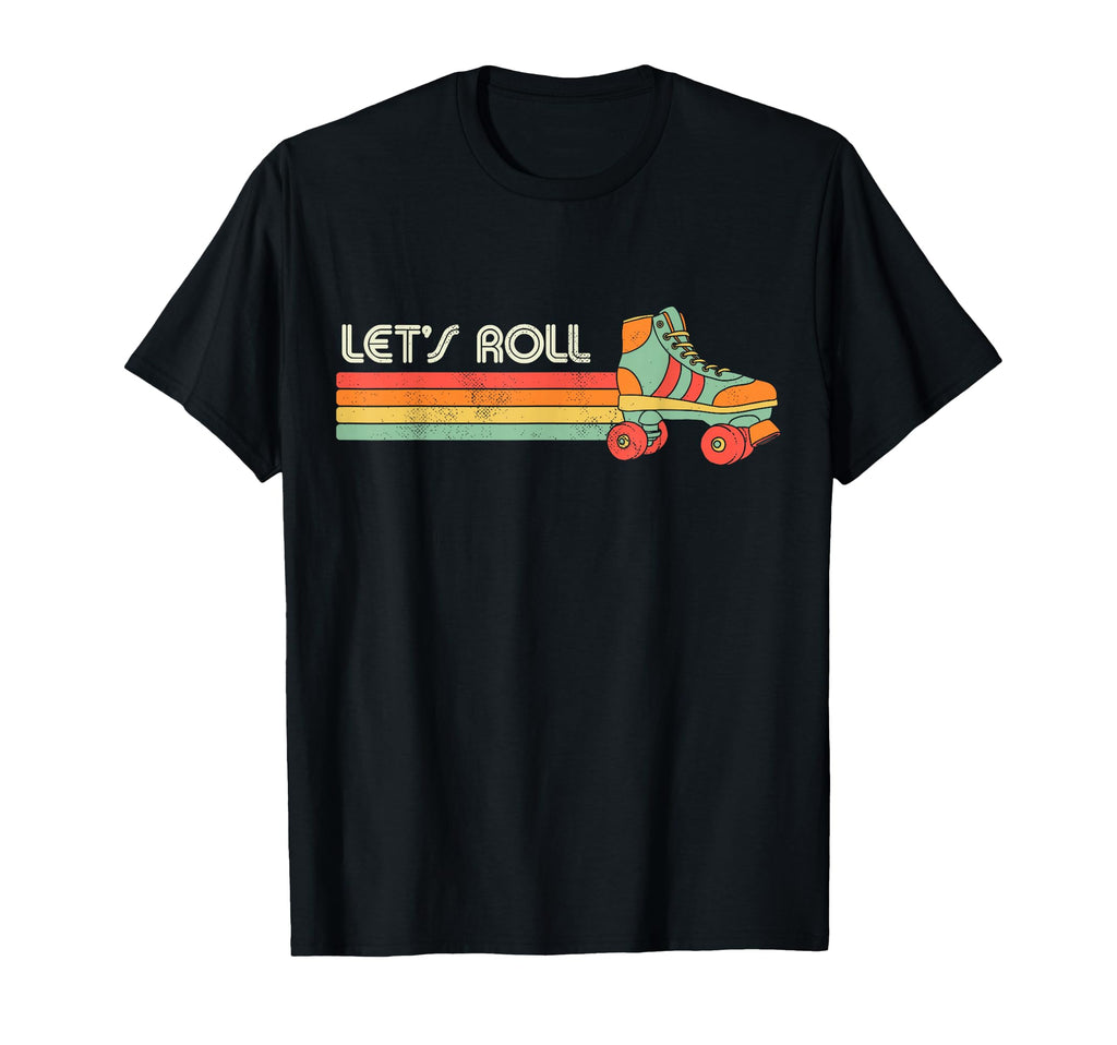 Lets Roll Roller Skating Skate 70S 80S T-Shirt - Novelty Apparel for Adults - T-Shirt, Sweatshirt, Hoodie