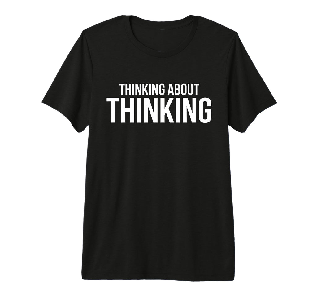Thinking About Thinking Minimal T-Shirt - Trendy Graphic for Adults - T-Shirt, Sweatshirt, Hoodie