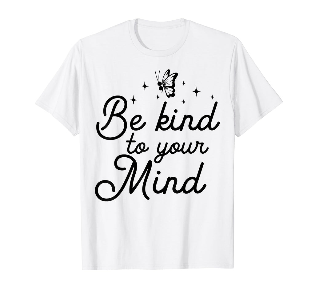 Kind To Mind Depression Mental T-Shirt - Casual Everyday Wear Unisex - T-Shirt, Sweatshirt, Hoodie