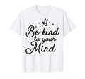 Kind To Mind Depression Mental T-Shirt - Casual Everyday Wear Unisex - T-Shirt, Sweatshirt, Hoodie