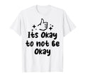 Its Okay To Not Be Okay Depression T-Shirt - Streetwear Style Unisex - T-Shirt, Sweatshirt, Hoodie