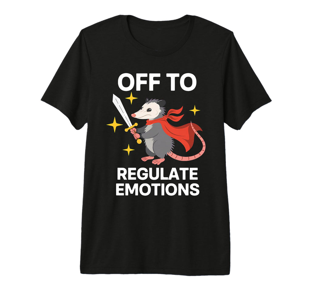 Off To Regulate Emotions Opossum Self T-Shirt - Custom Art Print Men Women - T-Shirt, Sweatshirt, Hoodie