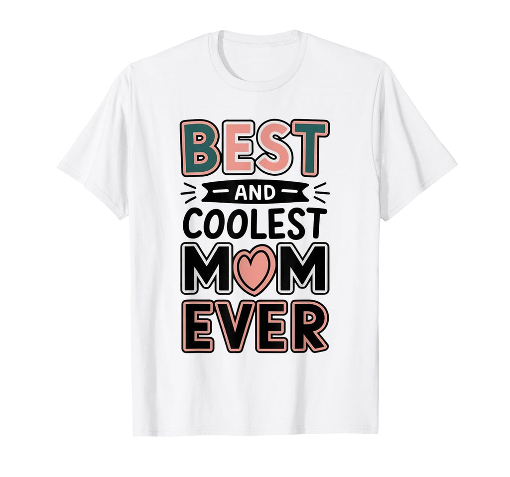 Best Coolest Mom Ever Typography Heart T-Shirt - Graphic Print Unisex - T-Shirt, Sweatshirt, Hoodie