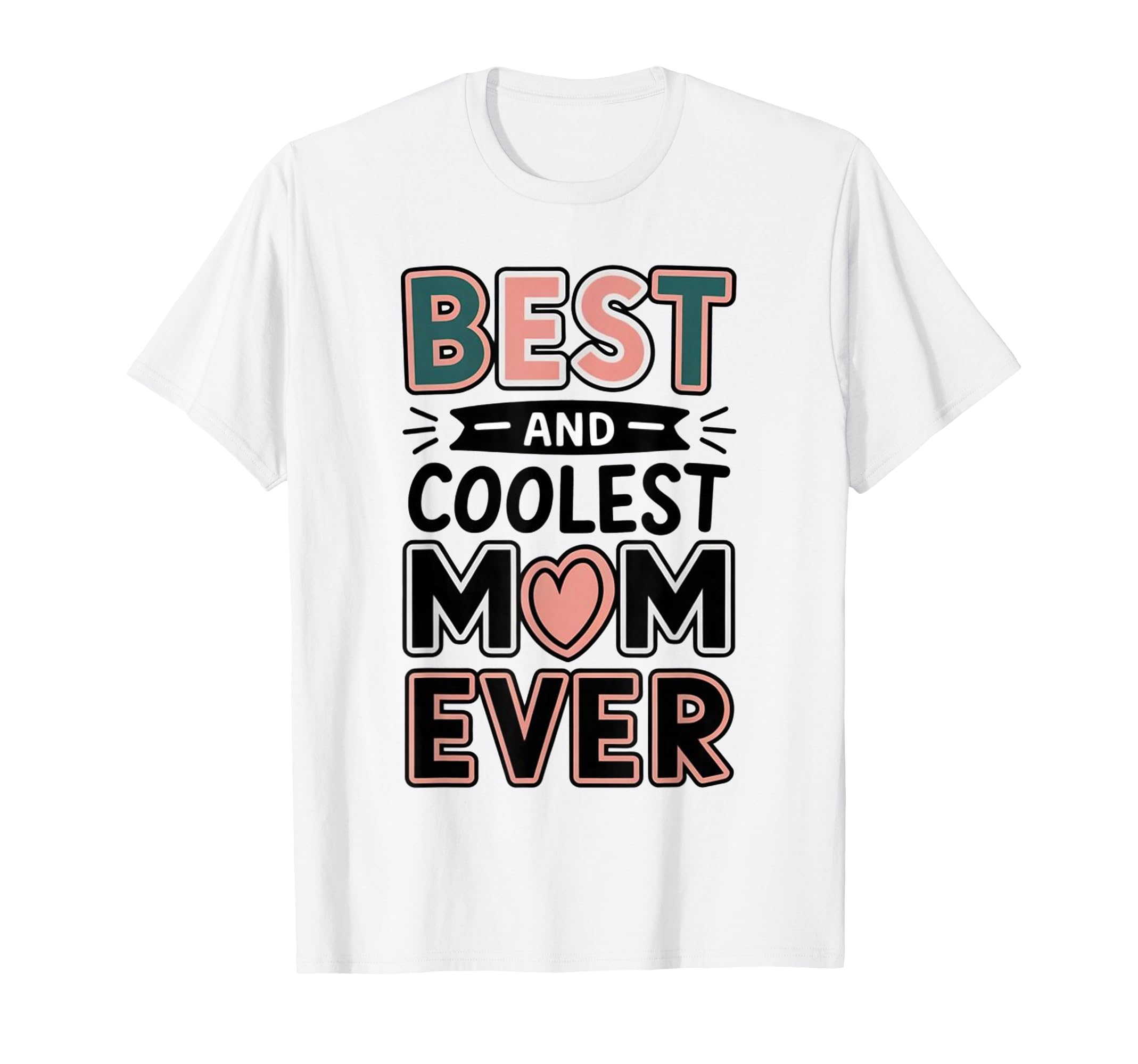 Best Coolest Mom Ever Typography Heart T-Shirt - Graphic Print Unisex - T-Shirt, Sweatshirt, Hoodie