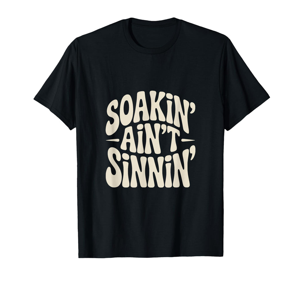 Soaking Aint Sinning Funny Mormon T-Shirt - Custom Art Print Unisex - T-Shirt, Sweatshirt, Hoodie