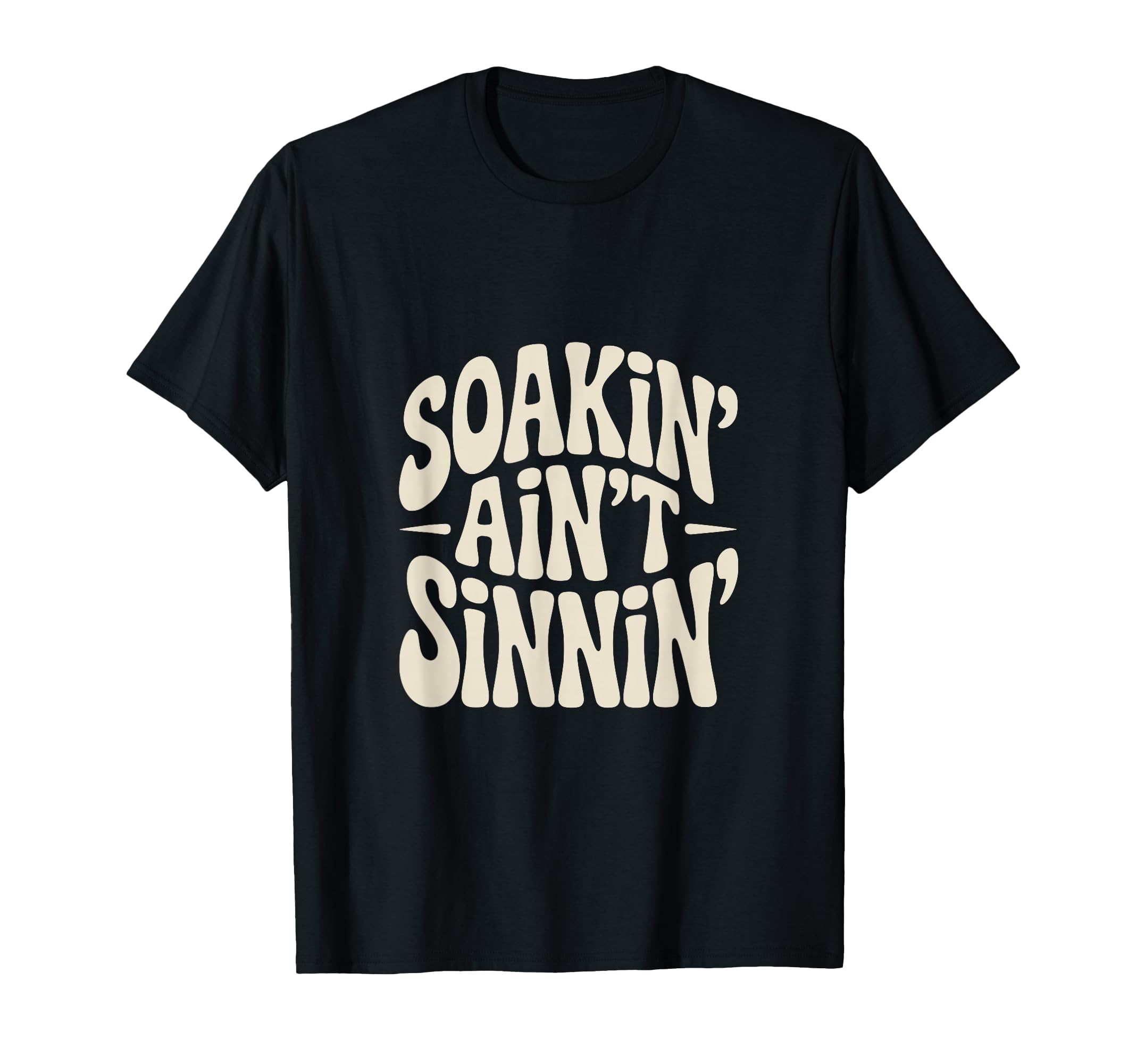 Soaking Aint Sinning Funny Mormon T-Shirt - Custom Art Print Unisex - T-Shirt, Sweatshirt, Hoodie