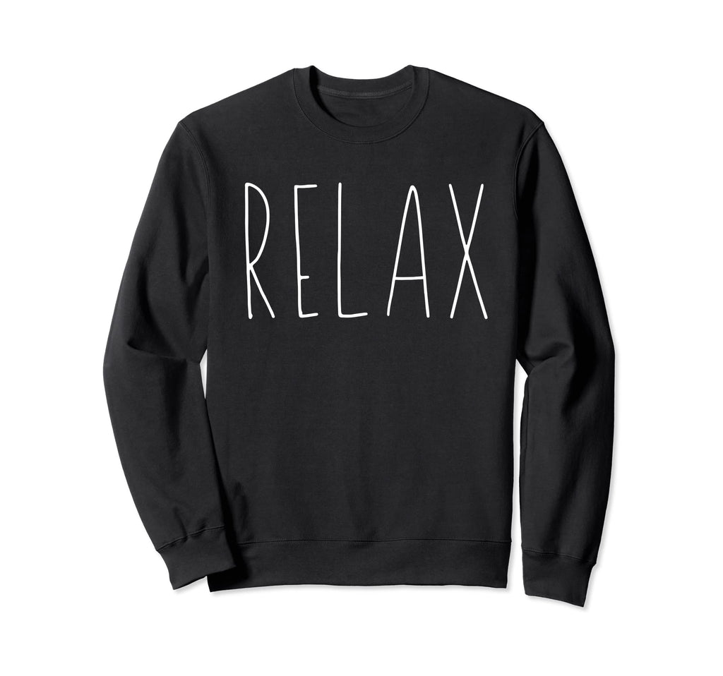 Relax Simple Statement Mental Health Sweatshirt - Minimalist Print Unisex - T-Shirt, Sweatshirt, Hoodie