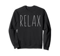 Relax Simple Statement Mental Health Sweatshirt - Minimalist Print Unisex - T-Shirt, Sweatshirt, Hoodie