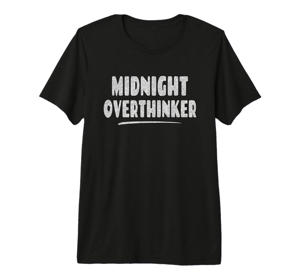 Midnight Overthinker Bedtime Sleep T-Shirt - Fun Novelty Design Unisex - T-Shirt, Sweatshirt, Hoodie