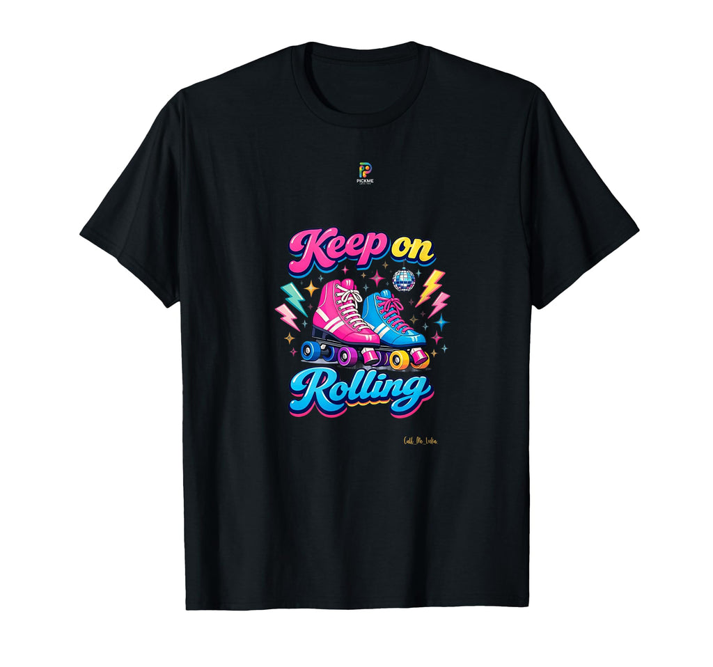 Keep Rolling Roller Skates T-Shirt - Graphic Print Unisex - T-Shirt, Sweatshirt, Hoodie