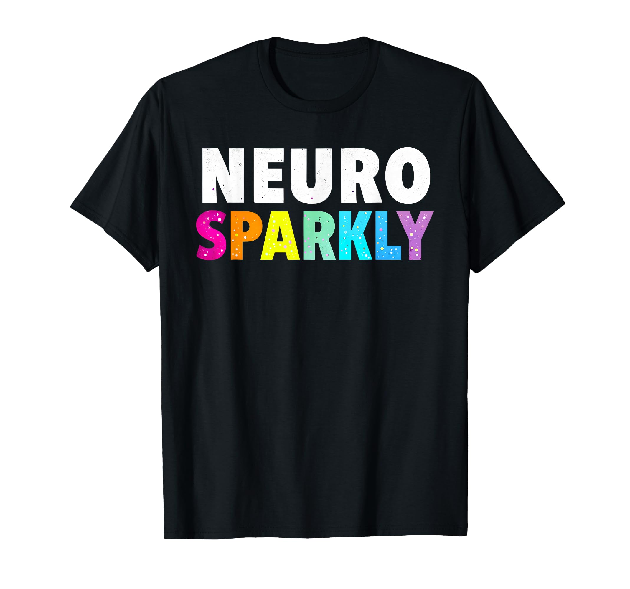 Neuro Sparkly Adhd Neurodivergents T-Shirt - Custom Art Print for Adults - T-Shirt, Sweatshirt, Hoodie