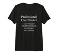 Overthinker Funny Professional T-Shirt - Minimalist Print Unisex - T-Shirt, Sweatshirt, Hoodie