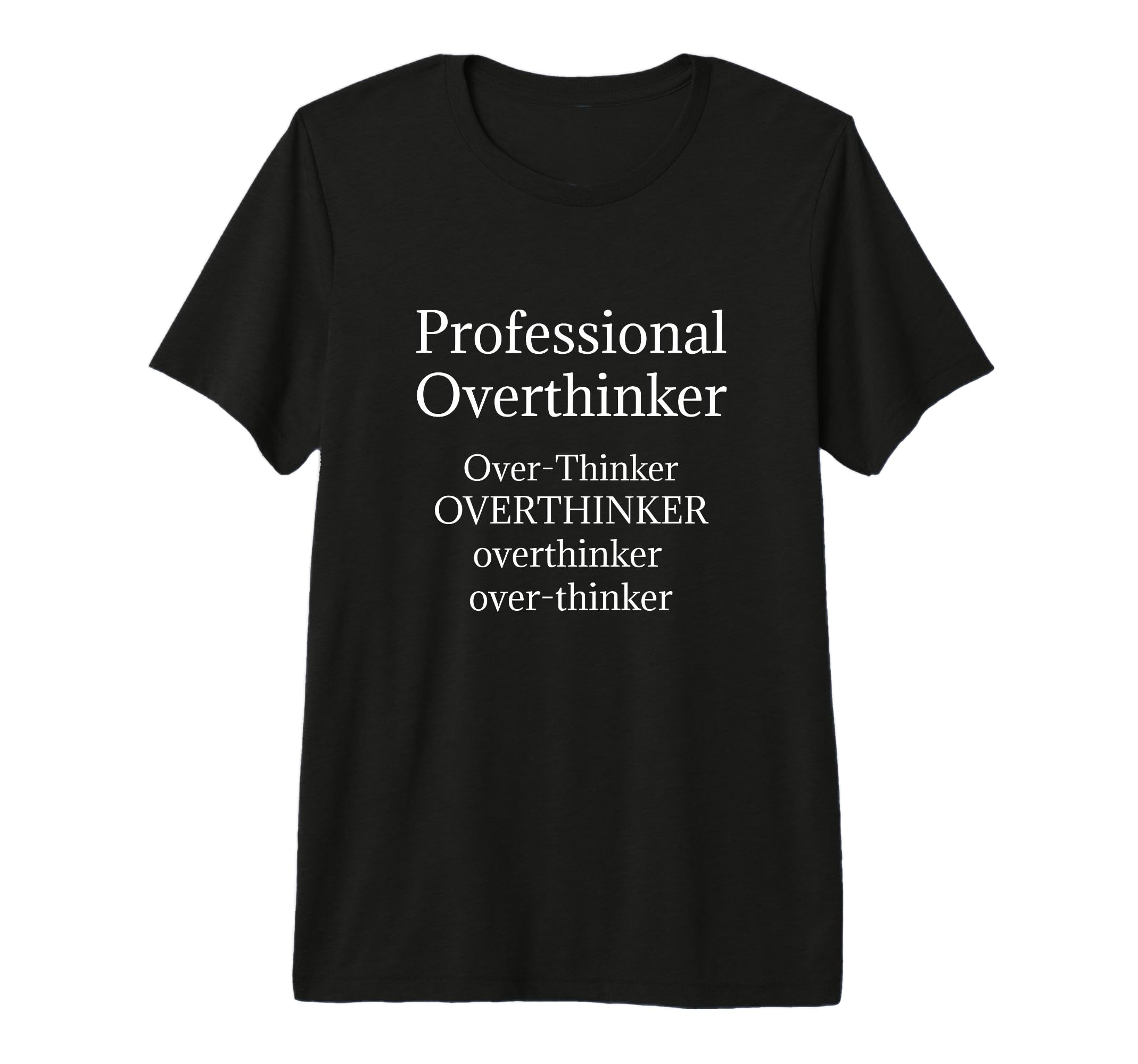 Overthinker Funny Professional T-Shirt - Minimalist Print Unisex - T-Shirt, Sweatshirt, Hoodie